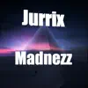 Jurrix - Madnezz - Single